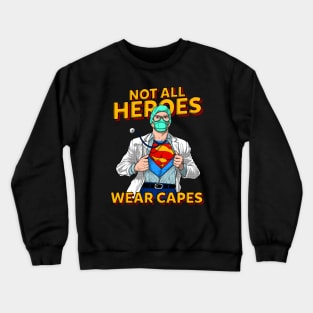 not all heroes wear capes Crewneck Sweatshirt